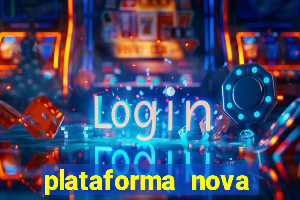 plataforma nova pagando hoje